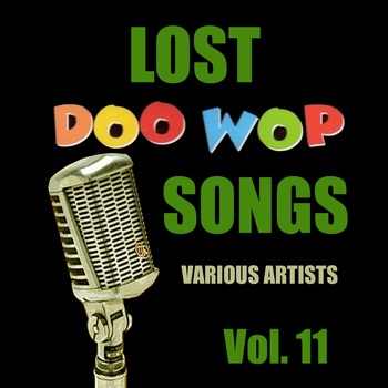 Various Artists - Lost Doo Wop Songs, Vol. 11