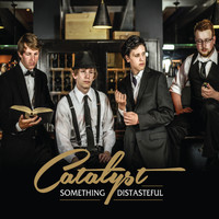 Catalyst - Something Distasteful