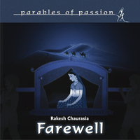 Rakesh Chaurasia - Parables of Passion - Farewell
