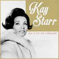 Kay Starr - Am I a Toy or a Treasure