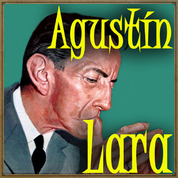 Agustín Lara - Tesoro Mío