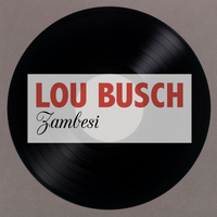 Lou Busch - Zambesi
