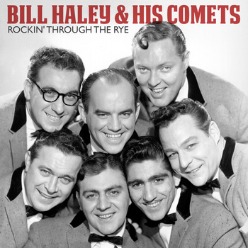 Bill Haley & His Comets - Rockin' Through the Rye