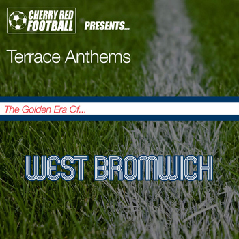Various Artists - The Golden Era of West Bromwich: Terrace Anthems