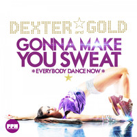Dexter & Gold - Gonna Make You Sweat (Everybody Dance Now)