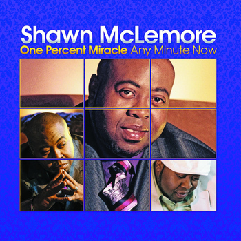 Shawn McLemore - One Percent Miracle Any Minute Now