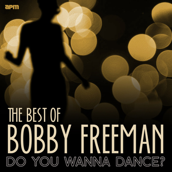 Bobby Freeman - Do You Wanna Dance - The Best of Bobby Freeman