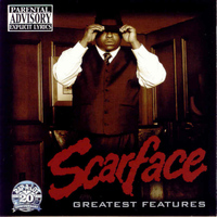 Scarface - Greatest Features (Explicit)