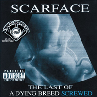 Scarface - The Last of a Dying Breed (Screwed) (Explicit)