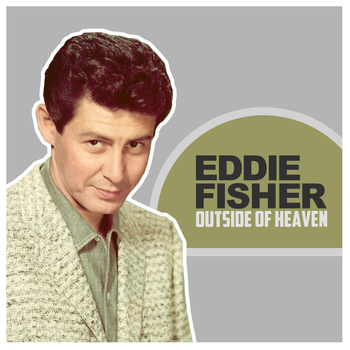 Eddie Fisher - Outside of Heaven