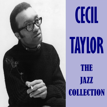 Cecil Taylor - The Jazz Collection