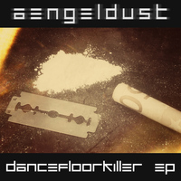 Aengeldust - Dancefloor Killer EP