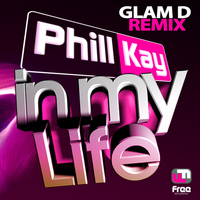 Phill Kay - In My Life (Glam D Remix)