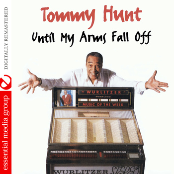 Tommy Hunt - Until My Arms Fall Off (Digitally Remastered)