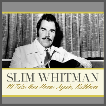 Slim Whitman - I'll Take You Home Again, Kathleen