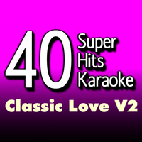 B the Star - 40 Super Hits Karaoke: Classic Love, Vol. 2