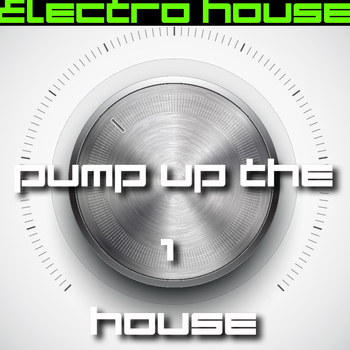 Various Artists - Pump Up the House 1 - Electro House