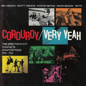 Corduroy - Very Yeah - The Directors Cut: Complete Compositions 1992 - 1996