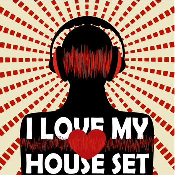 Various Artists - I Love My House Set (Selected House and Electro DJ Tunes)