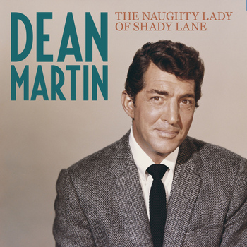 Dean Martin - The Naughty Lady of Shady Lane