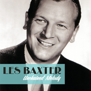 Les Baxter - Unchained Melody