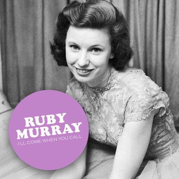Ruby Murray - I'll Come When You Call