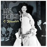 Jane Froman - I Wonder