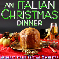 The Mulberry Street Festival Orchestra - Italian Christmas Dinner - A Musical Delight