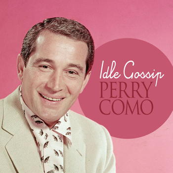 Perry Como - Idle Gossip