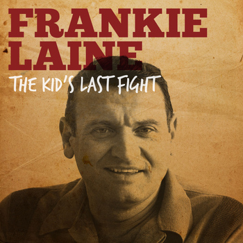 Frankie Laine - The Kid's Last Fight