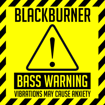 Blackburner - Bass Warning!