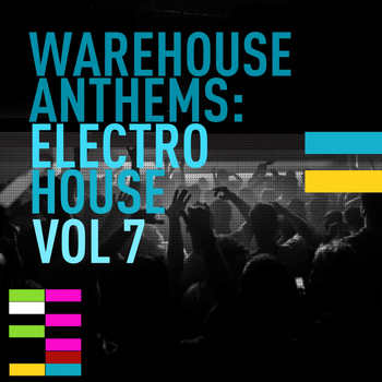 Various Artists - Warehouse Anthems: Electro House Vol. 7