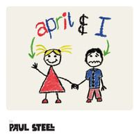 Paul Steel - April & I