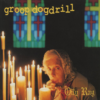 Groop Dogdrill - Oily Rag
