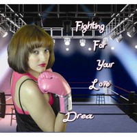 Drea - Fighting for Your Love