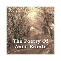 Anne Bronte - The Poetry of Anne Bronte