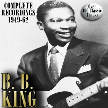 B. B. King - B. B. King: Complete Recordings 1949-1962