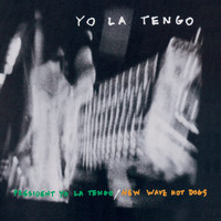 Yo La Tengo - President Yo La Tengo / New Wave Hot Dogs