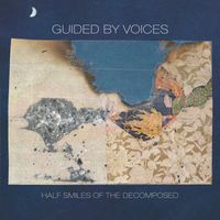 Guided By Voices - Half Smiles of the Decomposed (Explicit)