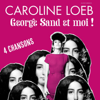Caroline Loeb - George Sand et moi !