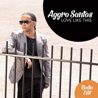 Aggro Santos - Love Like This - Single