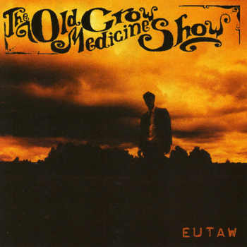 Old Crow Medicine Show - Eutaw