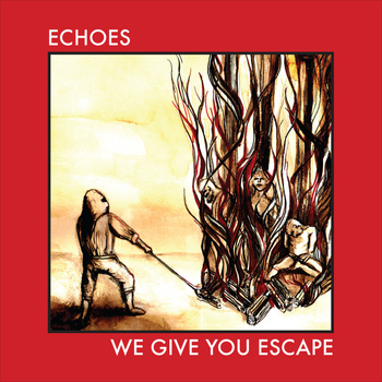 Echoes - We Give You Escape - EP