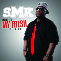 Smk - Maybe It's My Fresh (Explicit)