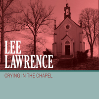 Lee Lawrence - Crying in the Chapel