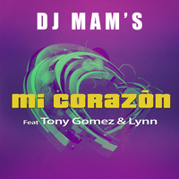 Dj Mam's - Mi corazon (feat. Tony Gomez & Lynn) - Single