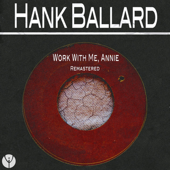 Hank Ballard - Work With Me, Annie