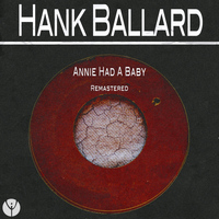 Hank Ballard - Annie Had a Baby