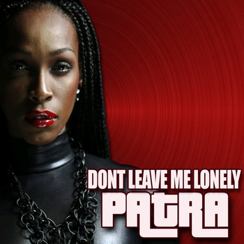Patra - Don't Leave Me Lonely