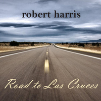 Robert Harris - Road to Las Cruces